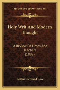 Holy Writ And Modern Thought: A Review Of Times And Teachers (1892)