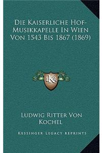 Kaiserliche Hof-Musikkapelle In Wien Von 1543 Bis 1867 (1869)