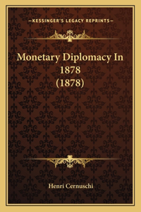 Monetary Diplomacy In 1878 (1878)