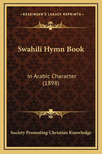 Swahili Hymn Book: In Arabic Character (1898)