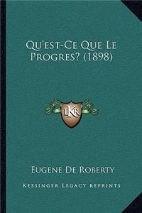 Qu'est-Ce Que Le Progres? (1898)