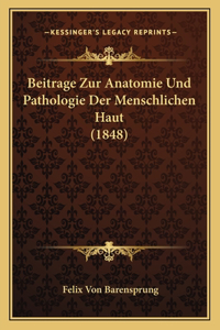 Beitrage Zur Anatomie Und Pathologie Der Menschlichen Haut (1848)