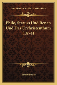 Philo, Strauss Und Renan Und Das Urchristenthum (1874)