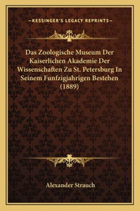 Das Zoologische Museum Der Kaiserlichen Akademie Der Wissenschaften Zu St. Petersburg In Seinem Funfzigjahrigen Bestehen (1889)