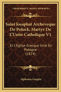 Saint Josaphat Archeveque de Polock, Martyr de L'Unite Catholique V1