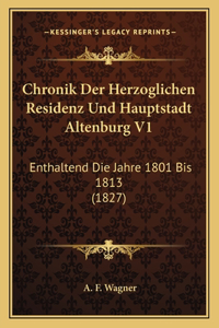 Chronik Der Herzoglichen Residenz Und Hauptstadt Altenburg V1