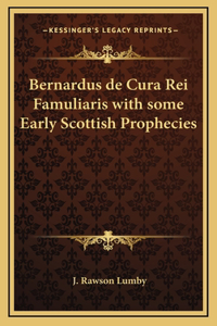 Bernardus de Cura Rei Famuliaris with some Early Scottish Prophecies