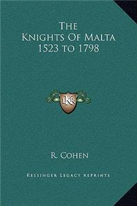 The Knights Of Malta 1523 to 1798
