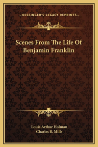 Scenes From The Life Of Benjamin Franklin