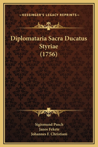 Diplomataria Sacra Ducatus Styriae (1756)
