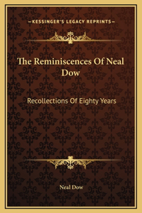 The Reminiscences Of Neal Dow