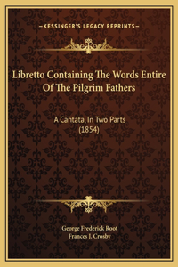 Libretto Containing The Words Entire Of The Pilgrim Fathers