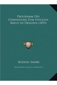 Programm Des Gymnasiums Zum Heiligen Kreuz In Dresden (1893)