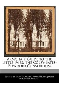 Armchair Guide to the Little Ivies. the Colby-Bates-Bowdoin Consortium