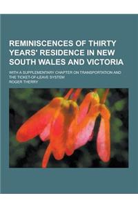 Reminiscences of Thirty Years' Residence in New South Wales and Victoria; With a Supplementary Chapter on Transportation and the Ticket-Of-Leave Syste