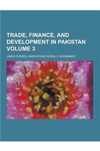 Trade, Finance, and Development in Pakistan Volume 3