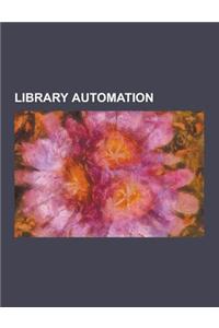 Library Automation: Alexandria (Library Software), Bath Profile, Bywater Solutions, Dynix (Software), Electronic Resource Management, Goli