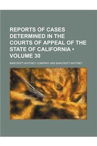 Reports of Cases Determined in the Courts of Appeal of the State of California (Volume 30)