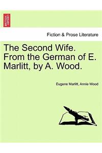 Second Wife. from the German of E. Marlitt, by A. Wood. Vol. I.