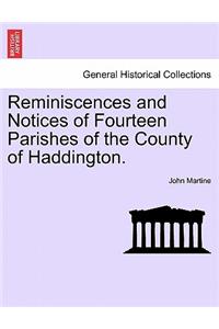 Reminiscences and Notices of Fourteen Parishes of the County of Haddington.