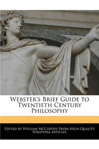 Webster's Brief Guide to Twentieth Century Philosophy