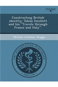 Constructing British Identity: Tobias Smollett and His Travels Through France and Italy.