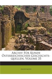 Archiv Fur Kunde Osterreichischer Geschichts-Quellen, Volume 35