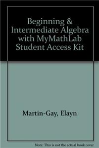 Beginning & Intermediate Algebra with MyMathLab Student Access Kit
