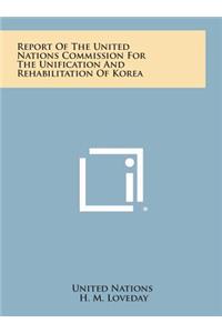 Report of the United Nations Commission for the Unification and Rehabilitation of Korea