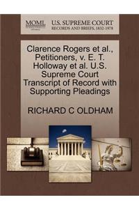 Clarence Rogers Et Al., Petitioners, V. E. T. Holloway Et Al. U.S. Supreme Court Transcript of Record with Supporting Pleadings