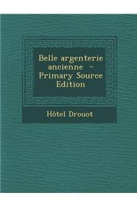 Belle Argenterie Ancienne - Primary Source Edition