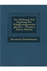 Die Ablosung Und Regelung Der Waldgrundgerechtigkeiten