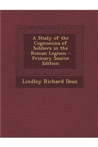 A Study of the Cognomina of Soldiers in the Roman Legions