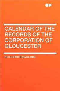 Calendar of the Records of the Corporation of Gloucester