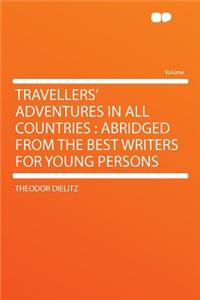 Travellers' Adventures in All Countries