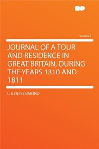 Journal of a Tour and Residence in Great Britain, During the Years 1810 and 1811 Volume 2