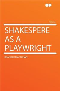 Shakespere as a Playwright