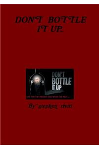 Don't Bottle It Up