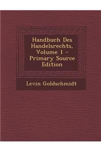 Handbuch Des Handelsrechts, Volume 1