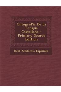 Ortografia de La Lengua Castellana