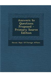 Answers to Questions Proposed - Primary Source Edition