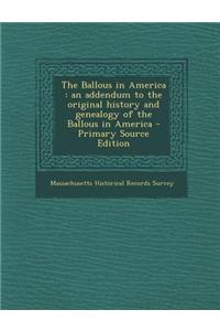The Ballous in America: An Addendum to the Original History and Genealogy of the Ballous in America - Primary Source Edition