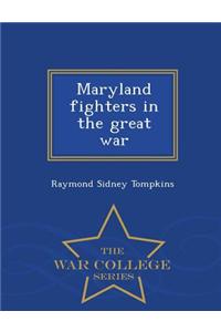 Maryland Fighters in the Great War - War College Series