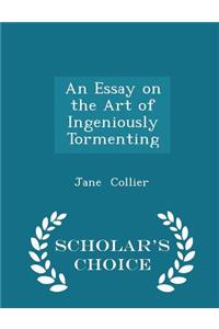 An Essay on the Art of Ingeniously Tormenting - Scholar's Choice Edition