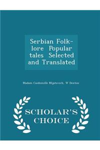 Serbian Folk-Lore Popular Tales Selected and Translated - Scholar's Choice Edition