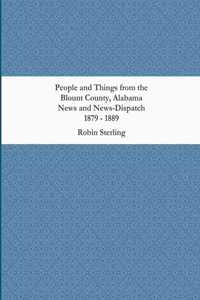 People and Things from the Blount County, Alabama News and News-Dispatch 1879 - 1889