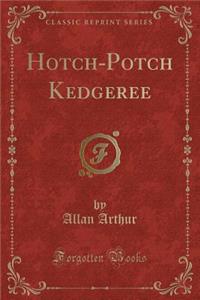 Hotch-Potch Kedgeree (Classic Reprint)
