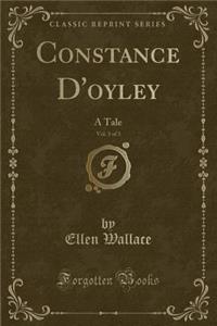 Constance d'Oyley, Vol. 3 of 3: A Tale (Classic Reprint)