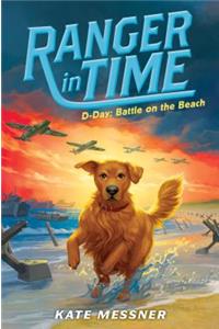 D-Day: Battle on the Beach (Ranger in Time #7) (Library Edition), 7