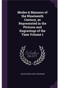 Modes & Manners of the Nineteenth Century, as Represented in the Pictures and Engravings of the Time Volume 1